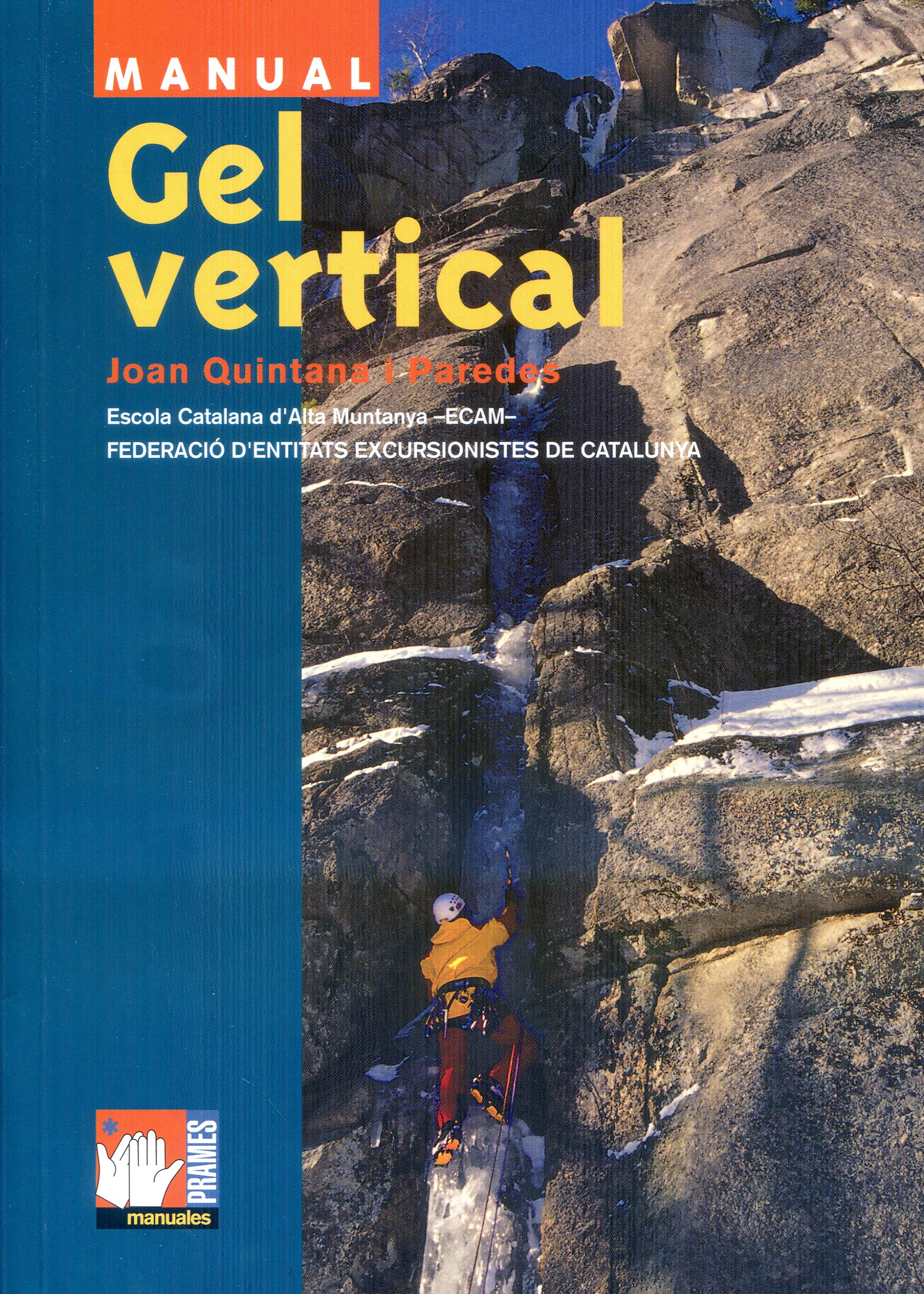 Gel vertical : Escola Catalana d'Alta Muntanya -ECAM- : Federació  d'entitats excursionistes de Catalunya - Portada